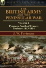 Image for The British Army and the Peninsular War : Volume 6-Pyrenees, South of France, Toulouse:1813-1814