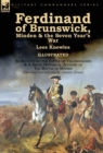 Image for Ferdinand of Brunswick, Minden &amp; the Seven Year&#39;s War by Lees Knowles, with An Account of the Battle of Vellinghausen &amp; A Short Historical Account of The Battle of Minden by Charles Townshend &amp; James 