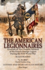 Image for The American Legionnaires : Accounts of Two Notable Soldiers of the French Foreign Legion During the First World War-&quot;L. M. 8046&quot; by David Wooster King &amp; Letters and Diary of Alan Seeger by Alan Seege