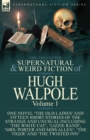 Image for The Collected Supernatural and Weird Fiction of Hugh Walpole-Volume 1