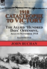 Image for 1918-Catastrophe to Victory : Volume 2-The Allied &#39;Hundred Days&#39; Offensive, August-November 1918