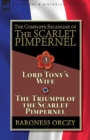Image for The Complete Escapades of The Scarlet Pimpernel-Volume 3 : Lord Tony&#39;s Wife &amp; The Triumph of the Scarlet Pimpernel