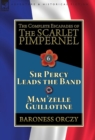 Image for The Complete Escapades of the Scarlet Pimpernel : Volume 6-Sir Percy Leads the Band &amp; Mam&#39;zelle Guillotine