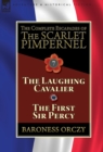 Image for The Complete Escapades of The Scarlet Pimpernel : Volume 7-The Laughing Cavalier and The First Sir Percy