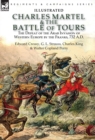 Image for Charles Martel &amp; the Battle of Tours : the Defeat of the Arab Invasion of Western Europe by the Franks, 732 A.D