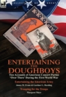 Image for Entertaining the Doughboys : Two Accounts of American Concert Parties &#39;Over There&#39; During the First World War-Entertaining the American Army by James W. Evans &amp; Gardner L. Harding and Trouping for the