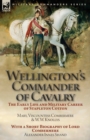 Image for Wellington&#39;s Commander of Cavalry : the Early Life and Military Career of Stapleton Cotton, by The Right Hon. Mary, Viscountess Combermere and W.W. Knollys, with a Short Biography of Lord Combermere b