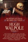 Image for The Collected Supernatural and Weird Fiction of Hugh Walpole-Volume 2 : One Novel &#39;The Killer and the Slain&#39; and Thirteen Short Stories of the Strange and Unusual Including &#39;Seashore Macabre. A Moment