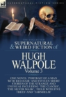 Image for The Collected Supernatural and Weird Fiction of Hugh Walpole-Volume 3