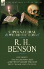 Image for The Collected Supernatural and Weird Fiction of R. H. Benson : One Novel &#39;The Necromancers&#39; and Twenty-Eight Tales of the Strange and Unusual