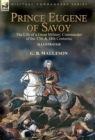 Image for Prince Eugene of Savoy : the Life of a Great Military Commander of the 17th &amp; 18th Centuries