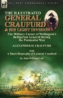 Image for The Illustrated General Craufurd and His Light Division : the Military Career of Wellington&#39;s Belligerent General During the Peninsular War with a Short Biography of General Craufurd