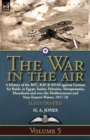 Image for The War in the Air : Volume 5-A History of the RFC, RAF &amp; RNAS against German Air Raids, in Egypt, Sudan, Palestine. Mesopotamia, Macedonia and over the Mediterranean and Near-Eastern Waters, 1917-18