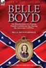 Image for Belle Boyd : the Recollections of a Famous Female Confederate Spy During the American Civil War
