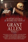 Image for The Collected Supernatural and Weird Fiction of Grant Allen : Volume 1-One Novel &#39;Kalee&#39;s Shrine&#39;, and Nine Short Stories of the Strange and Unusual Including &#39;Our Scientific Observations on a Ghost&#39;,