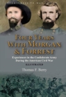 Image for Four Years With Morgan and Forrest : Experiences in the Confederate Army During the American Civil War