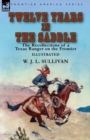 Image for Twelve Years in the Saddle : the Recollections of a Texas Ranger on the Frontier