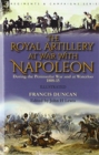 Image for The Royal Artillery at War With Napoleon During the Peninsular War and at Waterloo, 1808-15