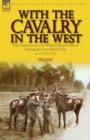 Image for With the Cavalry in the West : the Experiences of a British Hussar Officer During the First World War