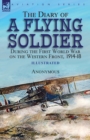 Image for The Diary of a Flying Soldier During the First World War on the Western Front, 1914-18