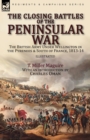 Image for The Closing Battles of the Peninsular War : the British Army Under Wellington in the Pyrenees &amp; South of France, 1813-14