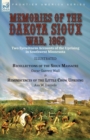 Image for Memories of the Dakota Sioux War, 1862 : Two Eyewitness Accounts of the Uprising in Southwest Minnesota----Recollections of the Sioux Massacre by Oscar Garrett Wall &amp; Reminiscences of the Little Crow 