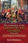 Image for The Campaigns of the Coldstream Guards, 1793-1815 : the Revolutionary War, Peninsular War and Waterloo Described by an Eyewitness Officer