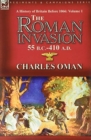 Image for A History of Britain Before 1066-Volume 1 : the Roman Invasion 55 B. C.-410 A. D.