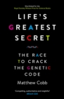 Image for Life&#39;s greatest secret: the story of the race to crack the genetic code