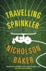 Image for Travelling sprinkler: a novel