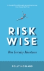 Image for Risk wise: nine everyday adventures