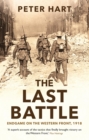 Image for The last battle: endgame on the Western Front, 1918
