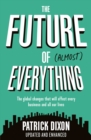 Image for The future of almost everything: the global changes that will affect every business and everyone&#39;s lives