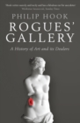 Image for Rogues&#39; gallery: a history of art and its dealers