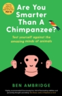 Image for Are you smarter than a chimpanzee?: a mined-bending menagerie of animal psychology