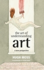 Image for The art of understanding art: a new perspective