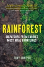 Image for Rainforest: dispatches from the earth&#39;s most vital fronlines