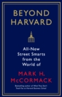 Image for What they can&#39;t teach you at Harvard Business School: all new street smarts from the world of Mark H. McCormack