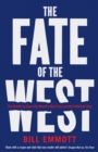Image for The fate of the west: the decline and revival of the world&#39;s most valuable political idea