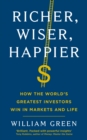 Image for Richer, Wiser, Happier: How the World&#39;s Greatest Investors Win in Markets and Life