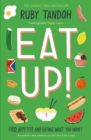 Image for Eat up: food, appetite and eating what you want