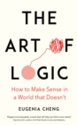 Image for The art of logic: how to make sense in a world that doesn&#39;t