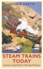 Image for Steam Trains Today: Journeys Along the Lines That Time Forgot