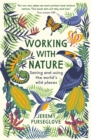 Image for Working With Nature: Saving and Using the World&#39;s Wild Places