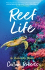 Image for Reef life: an underwater memoir