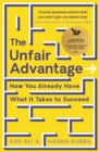 Image for The unfair advantage: how you already have what it takes to succeed