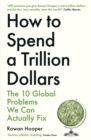 Image for How to Spend a Trillion Dollars: Answering the Big Questions in Science and Saving the World