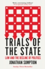 Image for Trials of the state: law and the decline of politics
