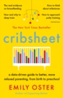 Image for Cribsheet: A Data-Driven Guide to Better, More Relaxed Parenting, from Birth to Preschool