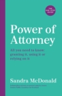 Image for Power of Attorney: The One-Stop Guide : All You Need to Know About Power of Attorney, Granting It, Using It or Relying on It : Written by an Independent Expert